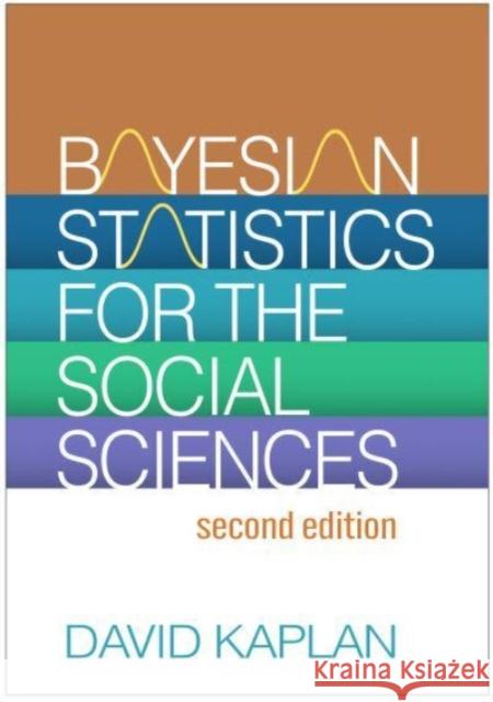 Bayesian Statistics for the Social Sciences, Second Edition David Kaplan 9781462553549 Guilford Publications
