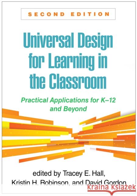 Universal Design for Learning in the Classroom, Second Edition: Practical Applications for K-12 and Beyond  9781462553969 Guilford Publications