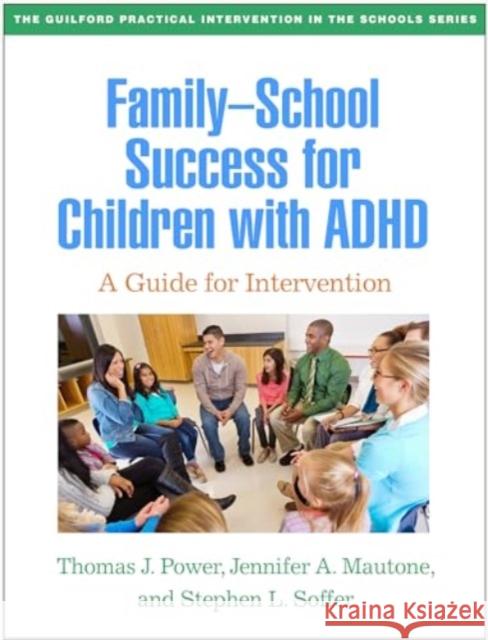 Family-School Success for Children with ADHD Stephen L. Soffer 9781462554362 Guilford Publications