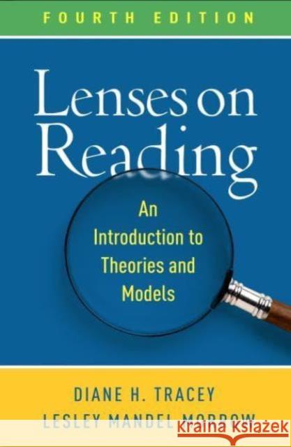 Lenses on Reading: An Introduction to Theories and Models Diane H. Tracey Lesley Mandel Morrow 9781462554676 Guilford Publications