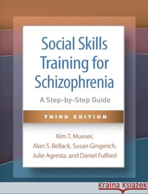 Social Skills Training for Schizophrenia, Third Edition Daniel Fulford 9781462555048