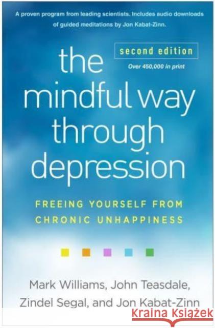 The Mindful Way through Depression, Second Edition: Freeing Yourself from Chronic Unhappiness Jon Kabat-Zinn 9781462555512 Guilford Publications