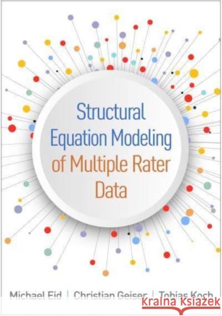 Structural Equation Modeling of Multiple Rater Data Michael Eid Christian Geiser Tobias Koch 9781462555710 Guilford Publications