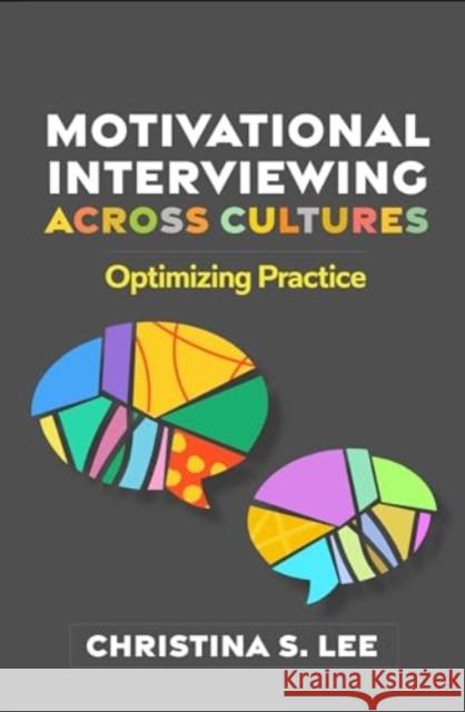 Motivational Interviewing Across Cultures: Optimizing Practice Christina S. Lee 9781462555857 Guilford Publications