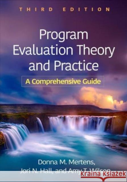 Program Evaluation Theory and Practice, Third Edition Jori N. (University of Illinois at Chicago, United States) Hall 9781462555901 Guilford Publications