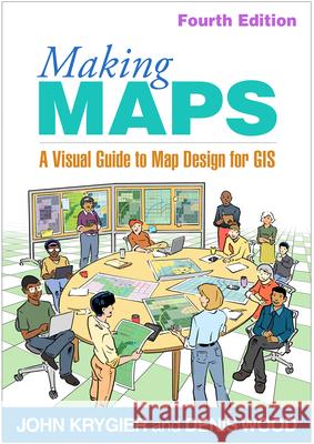 Making Maps: A Visual Guide to Map Design for GIS John Krygier Denis Wood 9781462556069