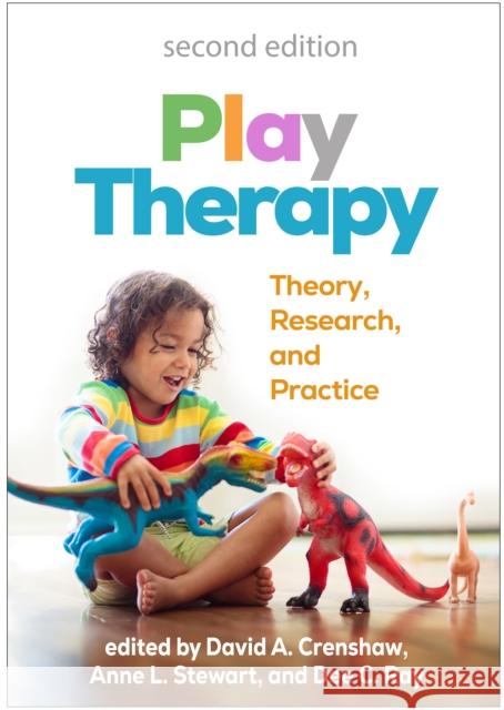 Play Therapy, Second Edition: Theory, Research, and Practice  9781462556083 Guilford Publications