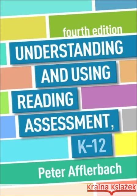 Understanding and Using Reading Assessment, K-12 Peter Afflerbach 9781462556120