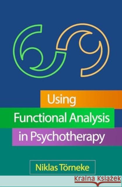 Using Functional Analysis in Psychotherapy Niklas T?rneke 9781462556182 Guilford Publications