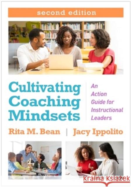 Cultivating Coaching Mindsets: An Action Guide for Instructional Leaders Rita M. Bean Jacy Ippolito Allison Swa 9781462556434 Guilford Publications