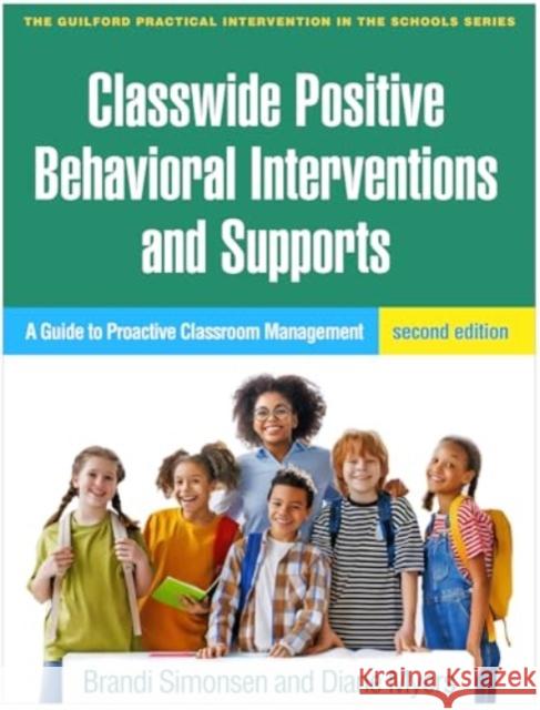 Classwide Positive Behavioral Interventions and Supports, Second Edition Diane (Texas Woman's University, United States) Myers 9781462556656