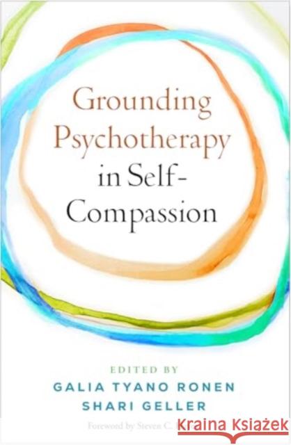 Grounding Psychotherapy in Self-Compassion Galia Tyan Shari Geller Steven C. Hayes 9781462556748 Guilford Publications