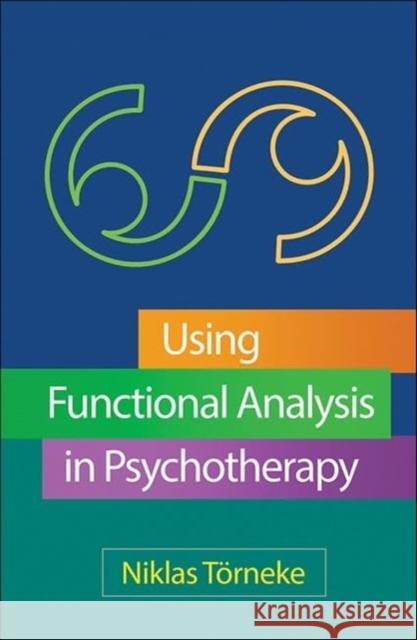 Using Functional Analysis in Psychotherapy Niklas T?rneke 9781462556908 Guilford Publications