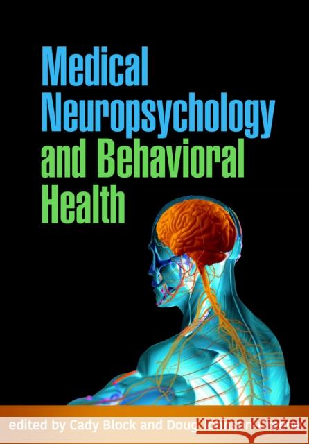 Medical Neuropsychology and Behavioral Health Cady Block Doug Johnson-Greene 9781462557448 Guilford Publications