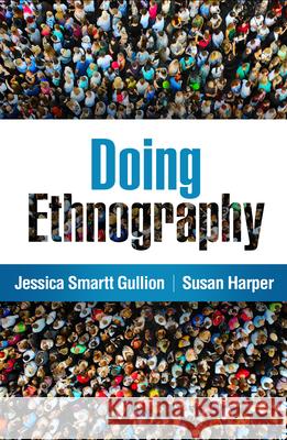 Doing Ethnography Susan (Iowa State University, United States) Harper 9781462559213 Guilford Publications