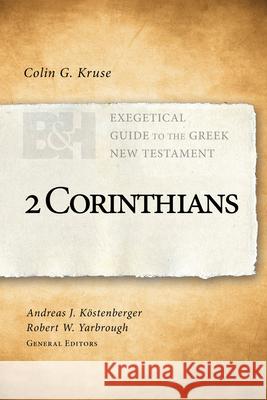 2 Corinthians Colin G. Kruse Andreas J. Kostenberger Robert W. Yarbrough 9781462743964