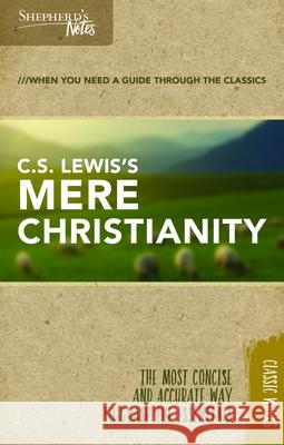 Shepherd's Notes: C.S. Lewis's Mere Christianity C. S. Lewis Terry L. Miethe 9781462749591