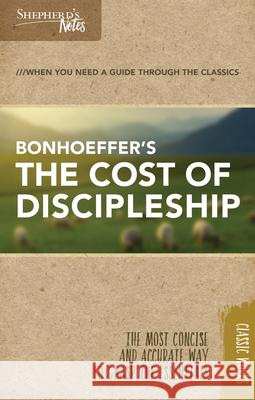 Shepherd's Notes: The Cost of Discipleship Dietrich Bonhoeffer 9781462766086 Holman Reference