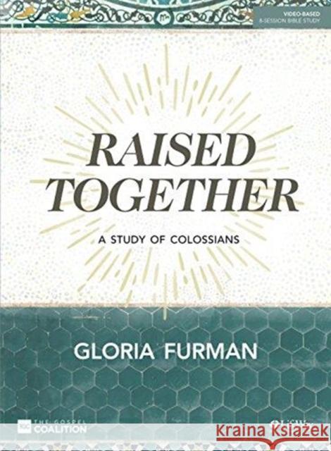 Raised Together Bible Study Book Gloria Furman 9781462775200