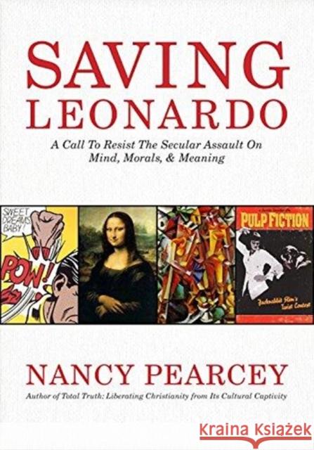 Saving Leonardo Nancy Pearcey 9781462787722