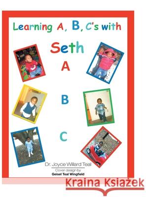 Learning A, B, C's with Seth Dr Joyce Willard Teal, Geisel Teal Wingfield 9781462829491 Xlibris Us