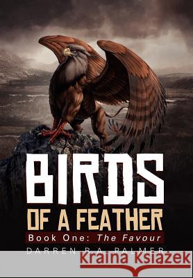 Birds of a Feather: Book One: The Favour Palmer, Darren R. a. 9781462829743