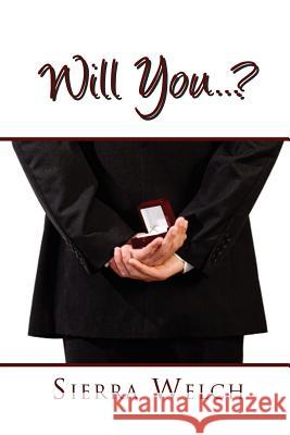 Will You . . . ? Sierra Welch 9781462845095