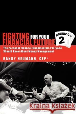 Fighting for Your Financial Future: ''Round Two'' Neumann, Randy 9781462845316 Xlibris Corporation