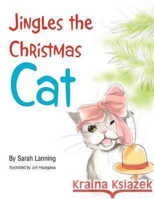 Jingles the Christmas Cat Sarah Lanning 9781462846207