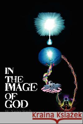 In The Image of God Staub, W. Xavier 9781462846221 Xlibris Corporation