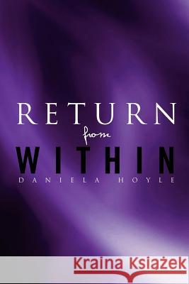 Return from Within Daniela Hoyle 9781462846863 Xlibris Corporation