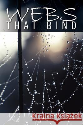 Webs That Bind Justin Forrest 9781462846931 Xlibris Corporation