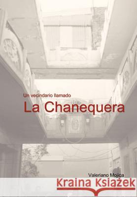 Un Vecindario Llamado La Chanequera Valeriano Mojica 9781462847211 Xlibris Corporation