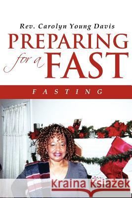 Preparing For a Fast: Fasting Davis, Carolyn Young 9781462848874