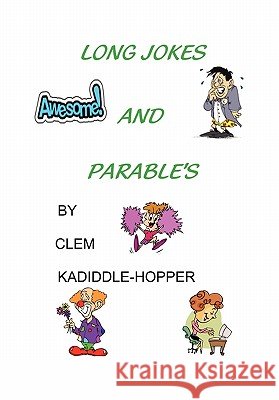 Long Jokes and Parable's Clem Kadiddle-Hopper 9781462850709