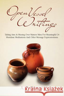 Open Vessel Writings A. E. Doyle 9781462851430 Xlibris Corporation