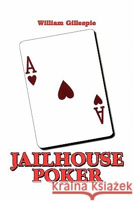 Jailhouse Poker William Gillespie 9781462852727