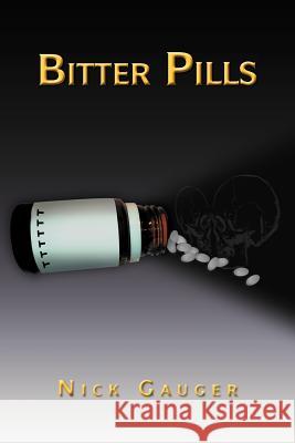 Bitter Pills Nick Gauger 9781462852802