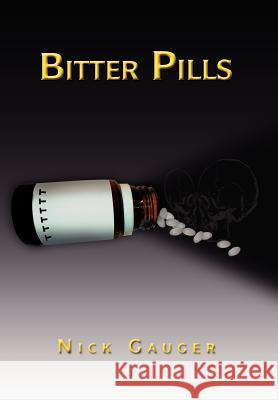 Bitter Pills Nick Gauger 9781462852819