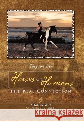 Horses and Humans: The Real Connection De, Shan 9781462854554 Xlibris Corporation