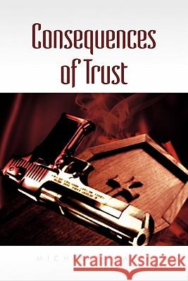 Consequences of Trust Michelle Marie 9781462855155