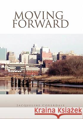Moving Forward Jacqueline Coverdale 9781462855186 Xlibris