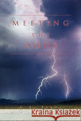 Meeting the Odds C. a. Evans 9781462855650 Xlibris Corporation