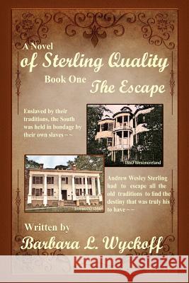 Of Sterling Quality: Book One: The Escape Wyckoff, Barbara L. 9781462856091 Xlibris Corporation