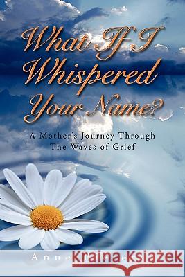 What If I Whispered Your Name? Anne Pieterse 9781462857418