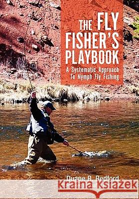 The Fly Fisher's Playbook: A Systematic Approach to Nymph Fly Fishing Redford, Duane R. 9781462858088