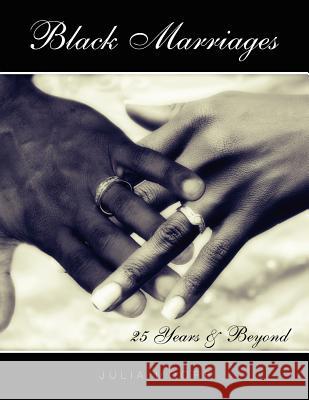 Black Marriages: 25 Years & Beyond Moore, J. 9781462858538 Xlibris Corporation