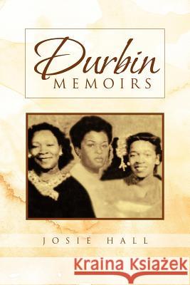 Durbin Memoirs Josie Hall 9781462858613 Xlibris Corporation