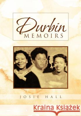 Durbin Memoirs Josie Hall 9781462858620