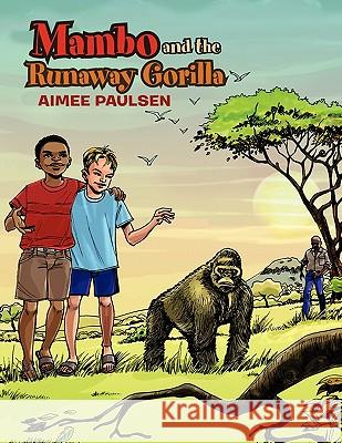 Mambo and the Runaway Gorilla Aimee Paulsen 9781462858781